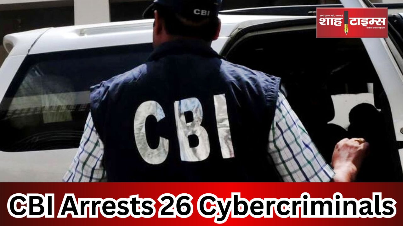CBI Arrests 26 Cybercriminals Shah Times _20240930_193906_0000