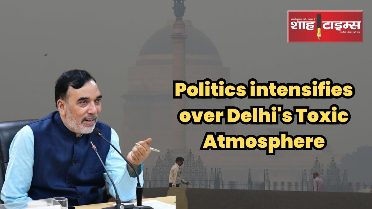 Politics intensifies over Delhi's Toxic Atmosphere Shah Times _20241019_083405_0000