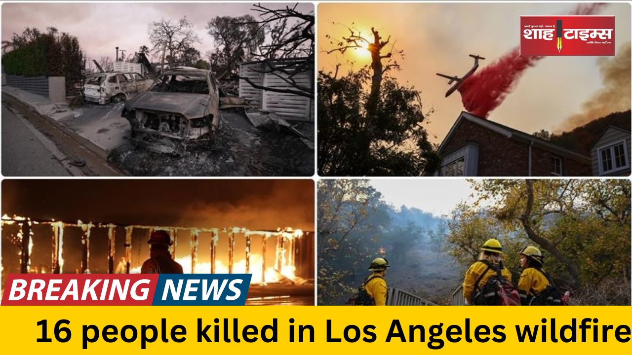 16 people killed in Los Angeles wildfire shahtimesnews_20250112_142444_0000