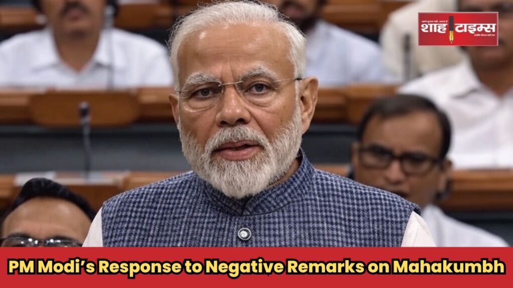 PM Modi’s Response to Negative Remarks on Mahakumbh