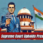 सुप्रीम कोर्ट का आदेश, पत्रकारों की अभिव्यक्ति की आज़ादी का संरक्षण