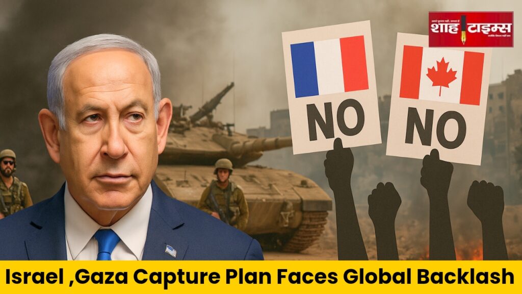 Israeli Prime Minister Netanyahu with military backdrop and protest signs representing UK, France, and Canada opposition — Shah Times