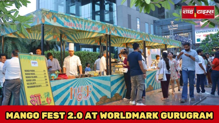 वर्ल्डमार्क गुरुग्राम में मैंगो फेस्ट 2.0 @शाह टाइम्स