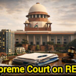 Supreme Court of India highlighting concerns on RERA operations, editorial analysis by Shah Times