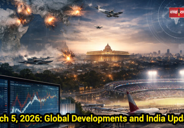 A comprehensive visual representation of global and Indian developments on March 5, 2026 | Shah Times