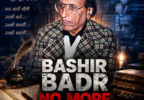 Bashir Badr tribute editorial by Shah Times after legendary Urdu poet passes away